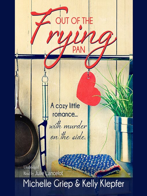 Title details for Out of the Frying Pan by Michelle Griep - Available
